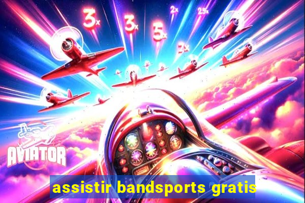 assistir bandsports gratis